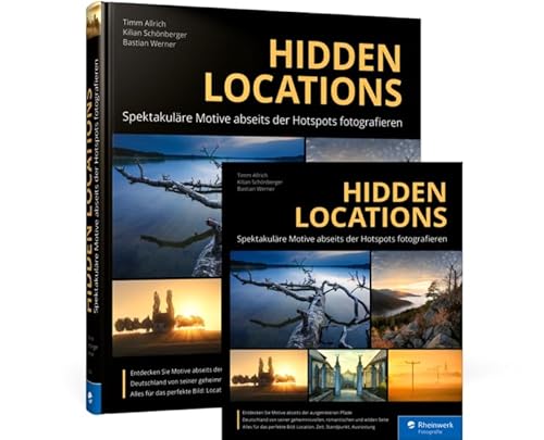 Hidden Locations: Spektakuläre Motive abseits der Hotspots fotografieren von Rheinwerk