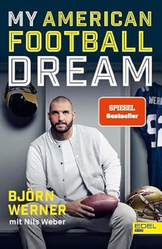 My American Football Dream: Die Autobiografie des deutschen NFL-Stars und TV-Experten