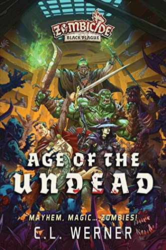 Age of the Undead: A Zombicide Black Plague Novel (Volume 1)