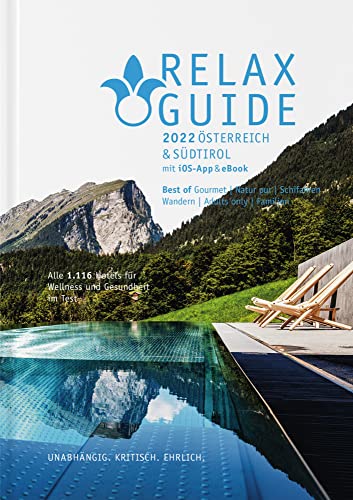 RELAX Guide 2022 Österreich & Südtirol, kritisch getestet: alle Wellness- und Gesundheitshotels., m. 1 Beilage: 12 Themen-Rankings: Best of Gourmet, Zimmer mit Sauna, Yoga, Familie ...GRATIS: eBook von Werner Medien