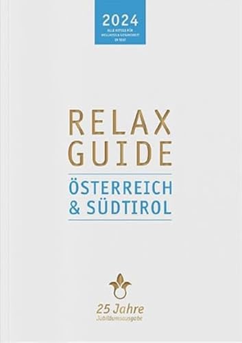 RELAX Guide 2024 Österreich & Südtirol: Jubiläumsausgabe 25 Jahre – mit eBook und Scan-App RELAX Guide 2024 Österreich & Südtirol: Jubiläumsausgabe 25 Jahre – mit eBook und Scan-App