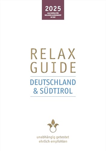 RELAX Guide 2025 Deutschland & Südtirol: Mit gratis eBook. Alle Hotels für Wellness und Gesundheit, unabhängig getestet, ehrlich empfohlen. von Werner Medien GmbH