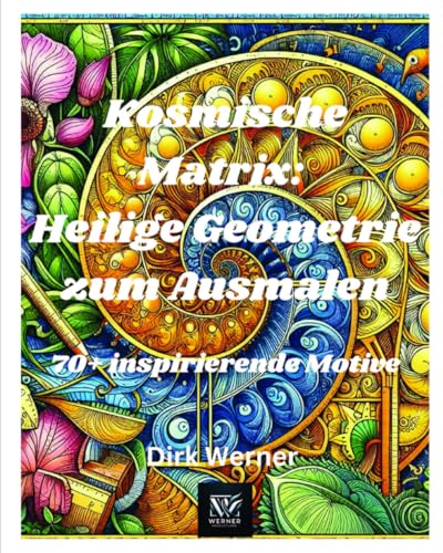 Kosmische Matrix: Heilige Geometrie zum Ausmalen: 70+ inspirierende Motive von Independently published