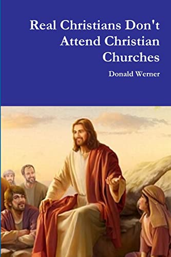 Real Christians Don't Attend Christian Churches von Lulu