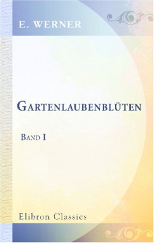 Gartenlaubenblüten: Band I