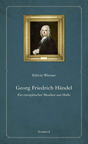 Georg Friedrich Händel: Ein europäischer Musiker aus Halle von Reinhold, E. Verlag
