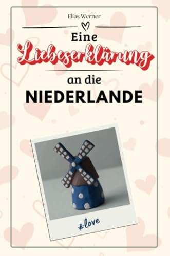 Eine Liebeserklärung an die Niederlande - Die große Hommage - das perfekte Geschenk für Weihnachten und Geburtstag und jeden Anlass von FlipFlop