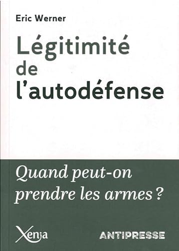 Légitimité de l'autodéfense: Quand a-t-on le droit de prendre les armes ? von XENIA