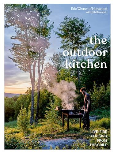 The Outdoor Kitchen: Live-Fire Cooking from the Grill [A Cookbook] von Ten Speed Press