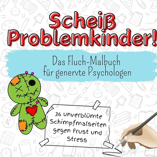 Scheiß Problemkinder! - 36 unverblümte Schimpfmalseiten gegen Frust und Stress: Das Fluch-Malbuch für genervte Psychologen von FlipFlop