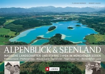Alpenblick & Seenland: Magische Landschaften und starke Typen im Münchener Süden (J. Berg)