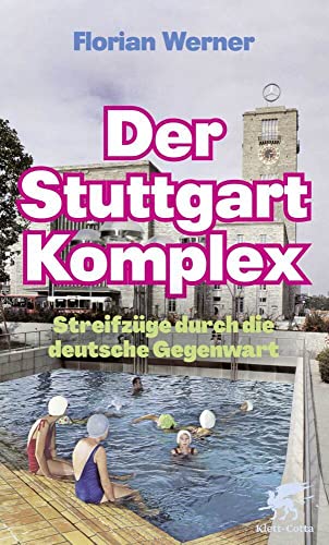 Der Stuttgart-Komplex: Streifzüge durch die deutsche Gegenwart von Klett-Cotta