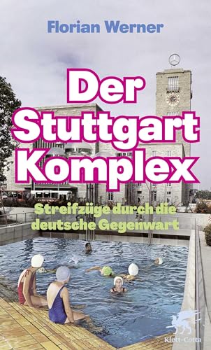 Der Stuttgart-Komplex: Streifzüge durch die deutsche Gegenwart von Klett-Cotta