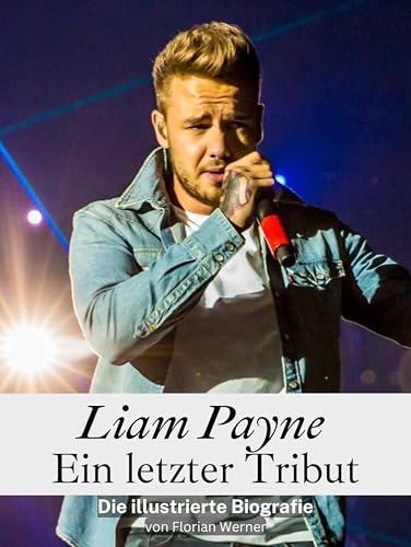 Liam Payne - Ein letzter Tribut: Die illustrierte Biografie. Hochwertige Hardcover-Ausgabe Liam Payne - Ein letzter Tribut: Die illustrierte Biografie. Hochwertige Hardcover-Ausgabe von FlipFlop