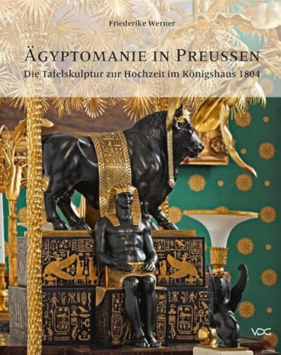 Ägyptomanie in Preußen: Die Tafelskulptur zur Hochzeit im Königshaus 1804