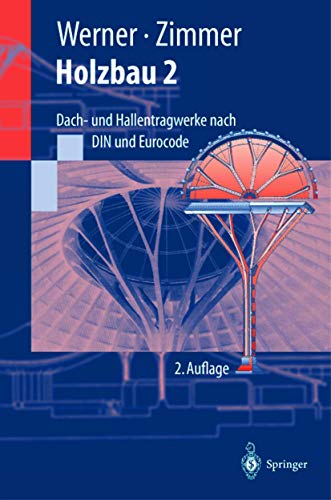 Holzbau 2: Dach- und Hallentragwerke nach DIN 1052 (neu 2004) und Eurocode 5 (Springer-Lehrbuch)