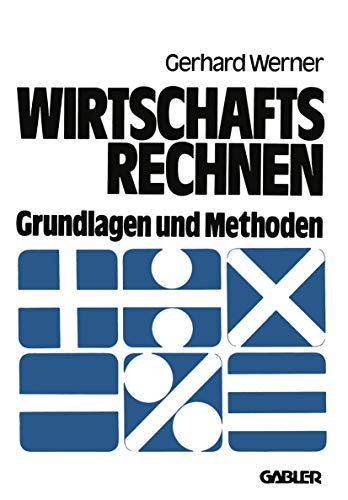 Wirtschaftsrechnen: Grundlagen und Methoden von Gabler Verlag