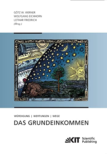 Das Grundeinkommen : Wuerdigung - Wertungen - Wege: Würdigung - Wertungen - Wege