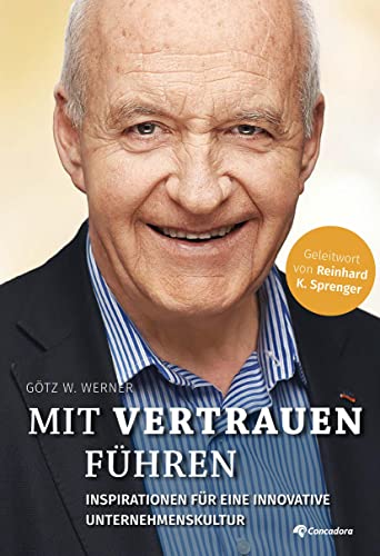 Mit Vertrauen führen: Inspirationen für eine innovative Unternehmenskultur von Concadora Verlag in der Concadora GmbH