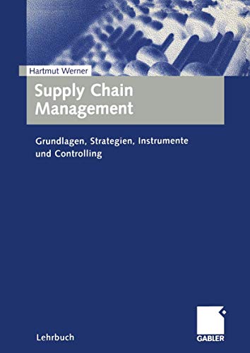 Supply Chain Management. Grundlagen, Strategien, Instrumente und Controlling