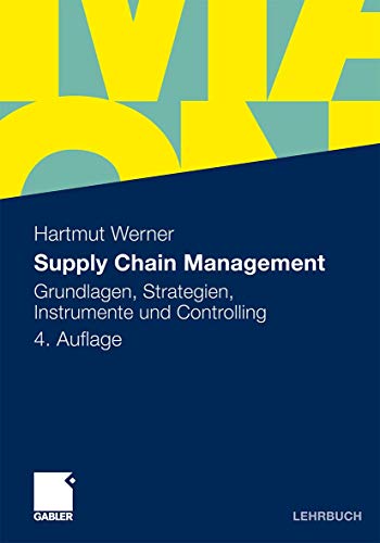 Supply Chain Management: Grundlagen, Strategien, Instrumente und Controlling