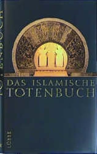 Das islamische Totenbuch. Jenseitsvorstellungen des Islam. Nach der Dresdener und Leipziger Handschrift (Lübbe Religion)