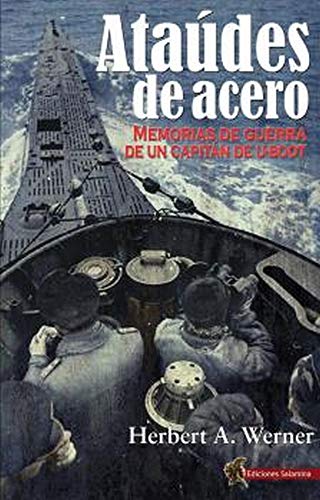 Ataúdes de Acero: Memorias de guerra de un Capitán de U-Boot von Ediciones Salamina