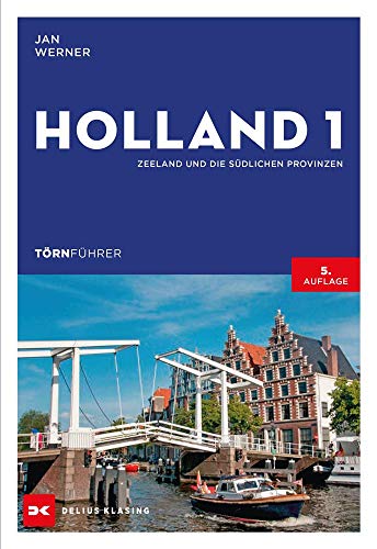 Törnführer Holland 1: Zeeland und die südlichen Provinzen von DELIUS KLASING