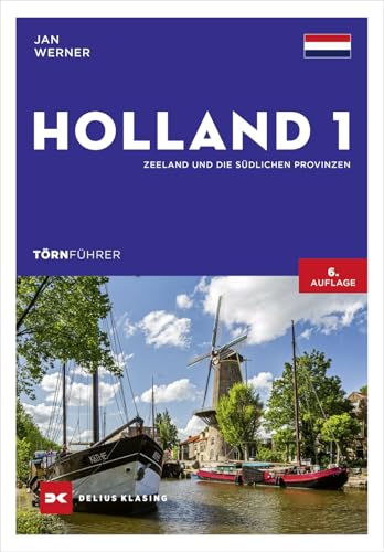 Törnführer Holland 1: Zeeland und die südlichen Provinzen Törnführer Holland 1: Zeeland und die südlichen Provinzen von Delius Klasing Verlag