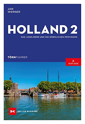 Törnführer Holland 2: Das IJsselmeer und die nördlichen Provinzen von DELIUS KLASING
