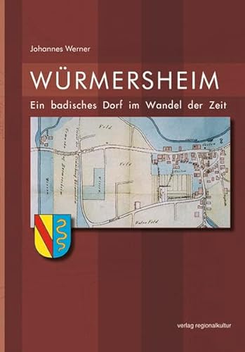 Würmersheim: Ein badisches Dorf im Wandel der Zeit von verlag regionalkultur