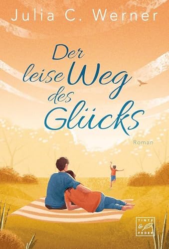 Der leise Weg des Glücks Der leise Weg des Glücks von Tinte & Feder