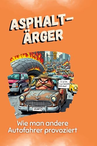 Asphalt-Ärger: Wie man andere Autofahrer provoziert von FlipFlop