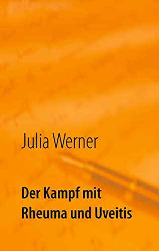 Der Kampf mit Rheuma und Uveitis von Books on Demand