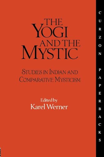 The Yogi and the Mystic: Studies in Indian and Comparative Mysticism (Durham Indological)