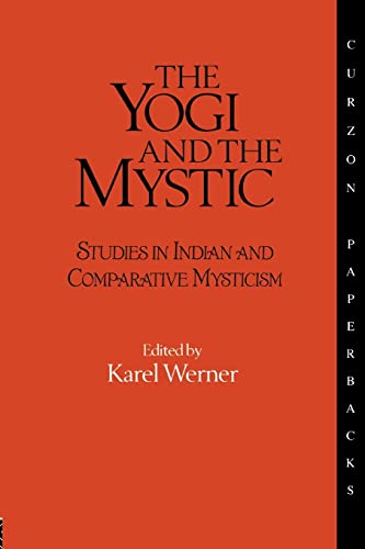 The Yogi and the Mystic: Studies in Indian and Comparative Mysticism (Durham Indological)