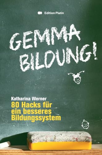 Gemma Bildung: 80 Hacks für ein besseres Bildungsystem von Buchverlag Edition Platin