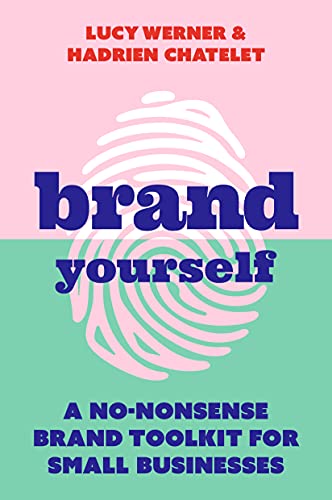 Brand Yourself: A No-Nonsense Brand Toolkit for Small Businesses von Practical Inspiration Publishing