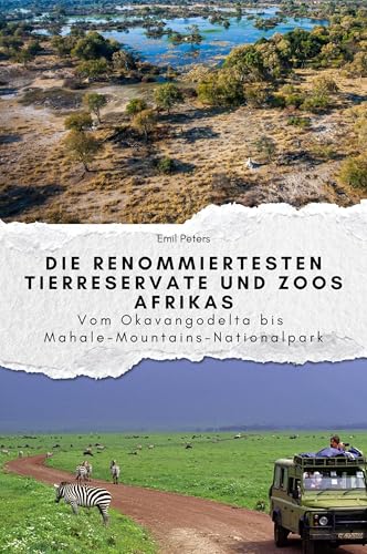 Die renommiertesten Tierreservate und Zoos Afrikas: Vom Okavangodelta bis Mahale-Mountains-Nationalpark. Das perfekte Geschenk für Männer und Frauen zu Weihnachten und Geburtstag Die renommiertesten Tierreservate und Zoos Afrikas: Vom Okavangodelta bis Mahale-Mountains-Nationalpark. Das perfekte Geschenk für Männer und Frauen zu Weihnachten und Geburtstag von FlipFlop