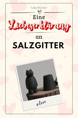 Eine Liebeserklärung an Salzgitter - Die große Hommage - das perfekte Geschenk für Weihnachten und Geburtstag und jeden Anlass Eine Liebeserklärung an Salzgitter - Die große Hommage - das perfekte Geschenk für Weihnachten und Geburtstag und jeden Anlass von FlipFlop