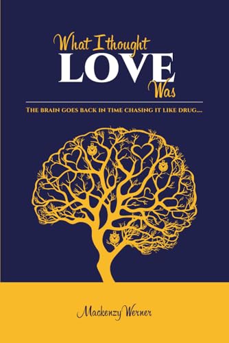 What I Thought Love Was: The Brain Goes Back In Time Chasing It like drug What I Thought Love Was: The Brain Goes Back In Time Chasing It like drug von Amazon Direct Publishing