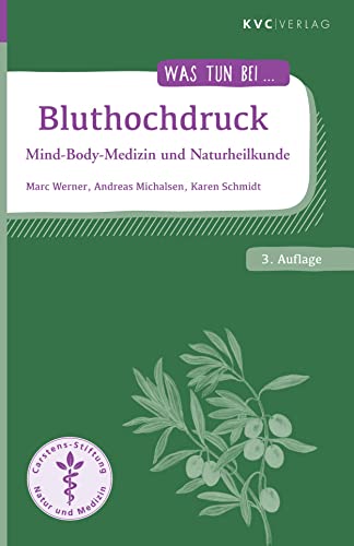 Bluthochdruck: Mind-Body-Medizin und Naturheilkunde (Was tun bei) von NATUR UND MEDIZIN KVC Verlag