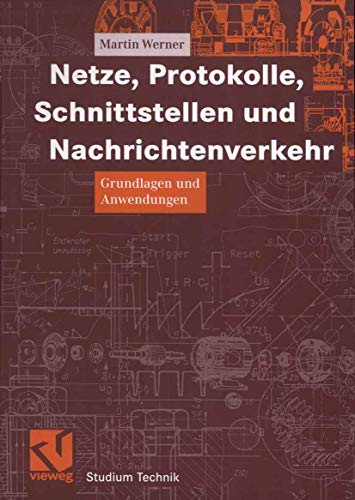Netze, Protokolle, Schnittstellen und Nachrichtenverkehr: Grundlagen und Anwendungen (Studium Technik) (German Edition) von Vieweg+Teubner Verlag