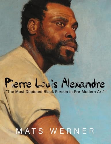 Pierre Louis Alexandre: "The Most Depicted Black Person in Pre-Modern Art" von BoD – Books on Demand – Schweden