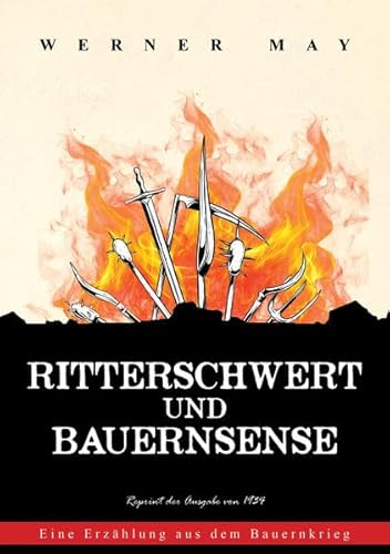 Ritterschwert und Bauernsense: Eine Erzählung aus dem Bauernkrieg (Thüringer Literatur Reprints: Von Mundart bis Thüringen regional) von Oldtimertools Verlag
