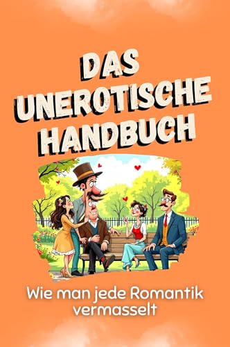 Das unerotische Handbuch - Das perfekte Geschenk für Weihnachten und Geburtstag für Männer, Frauen und Teenager: Wie man jede Romantik vermasselt von FlipFlop
