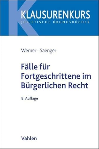 Fälle für Fortgeschrittene im Bürgerlichen Recht (Klausurenkurs) von Vahlen