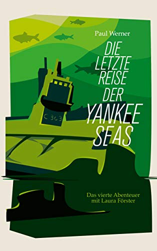 Die letzte Reise der Yankee Seas (Laura Förster Reihe)