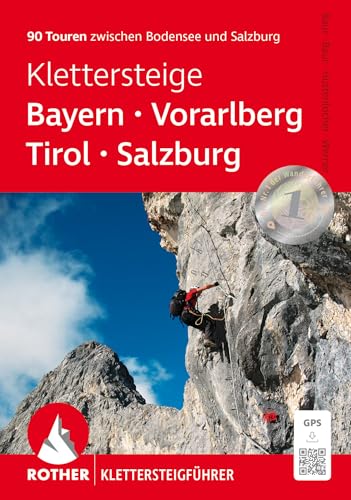 Klettersteige Bayern – Vorarlberg – Tirol – Salzburg: 90 Touren zwischen Bodensee und Salzburg. Mit GPS-Tracks (Rother Klettersteigführer) von Rother Bergverlag