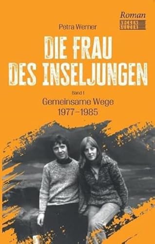 Die Frau des Inseljungen: Band 1 - Gemeinsame Wege 1977 - 1985 von Bücken & Sulzer Verlag